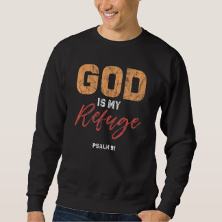 Sweatshirt Dieu Est Mon Refuge Psaume 91 Verset Bible De Priè