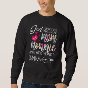 Sweatshirt Dieu m'a deux titres Maman et Nonnie Flower Mère
