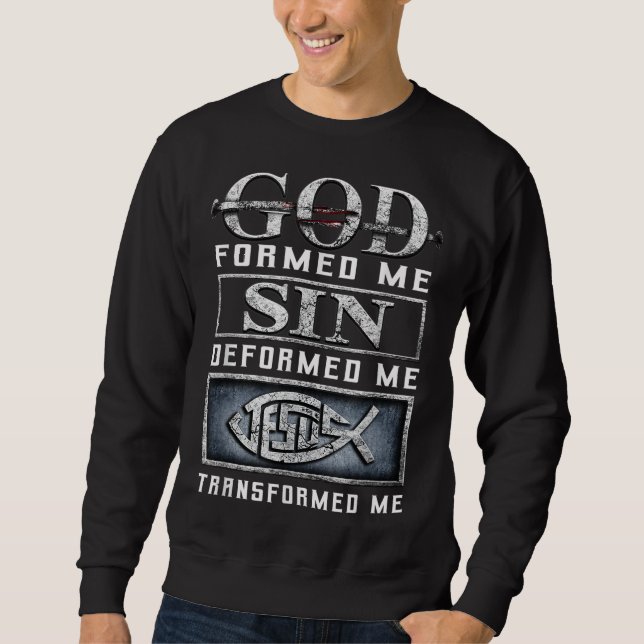 Sweatshirt Dieu M'A Formé Péché M'A Déformé Jésus M'A Transfo (Devant)