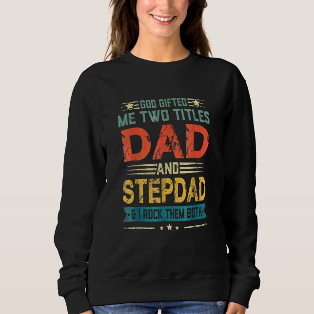 Sweatshirt Dieu Moi Deux Titres Papa Et Stepdad Drôle Père D (Devant)
