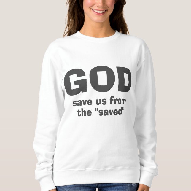 Sweatshirt Dieu nous sauve des hypocrites religieux (Devant)