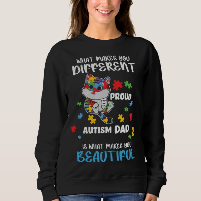 Sweatshirt Different Is What Make You Beautiful Proud Autism  (Devant)