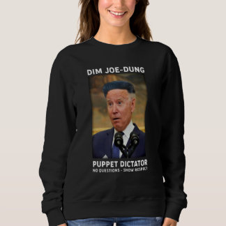 Sweatshirt Dim Joe Dung Puppet Dictator No Questions  Show Re