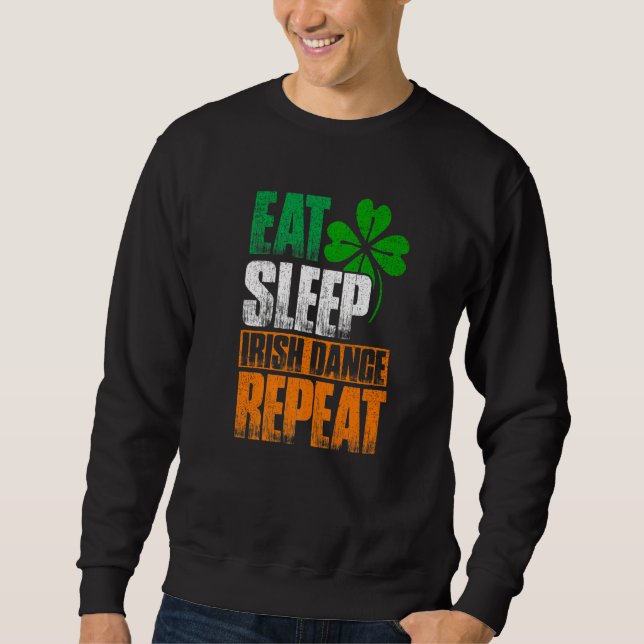 Sweatshirt Dîner Sleep Danse irlandaise Répétition (Devant)