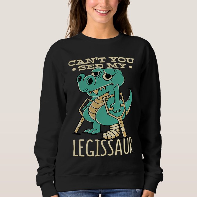 Sweatshirt Dinosaur Get Well Soon Cant You See My Legissaur B (Devant)