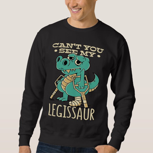 Sweatshirt Dinosaur Get Well Soon Cant You See My Legissaur B (Devant)
