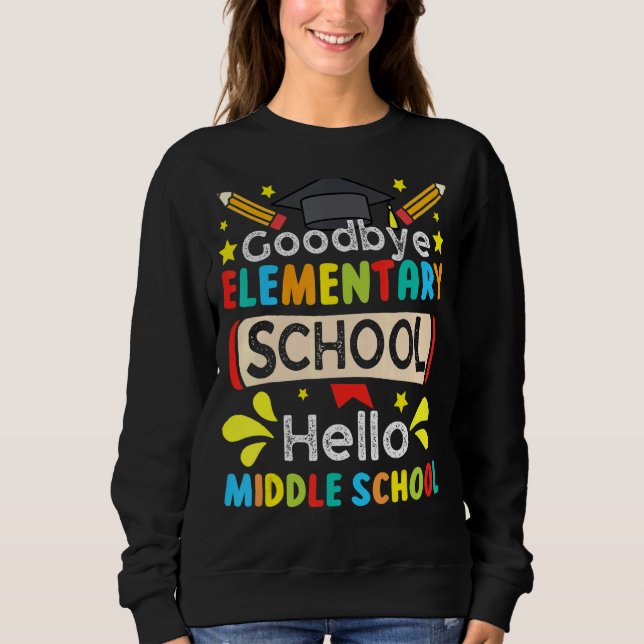 Sweatshirt Diplômé au revoir élémentaire Hello Middle School  (Devant)