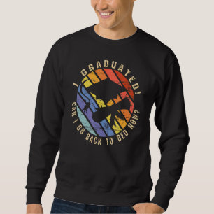 Sweatshirt Diplôme D'Étudiant Je Suis Diplômé Puis-Je Retourn