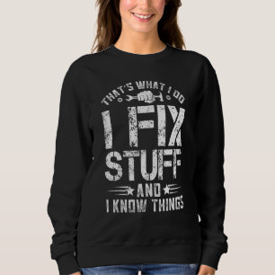Sweatshirt Dire CEst Ce Que Je Fais Je Répare Des Choses Et J