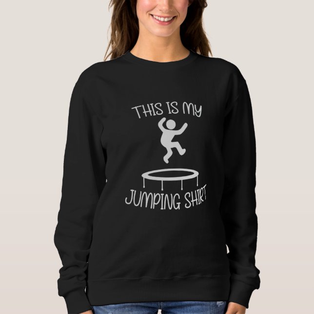 Sweatshirt Dire ironique Trampoline Saut Trampoliniste   (Devant)