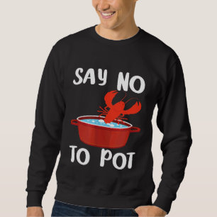 Sweatshirt Dire Non à la consommation de homard en pot  Ébull