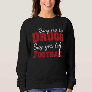Sweatshirt Dire Non Aux Drogues Oui Au Football Anti Drogue R