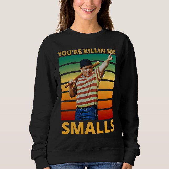 Sweatshirt Dire sarcastique Vous me tuez Smalls (Devant)