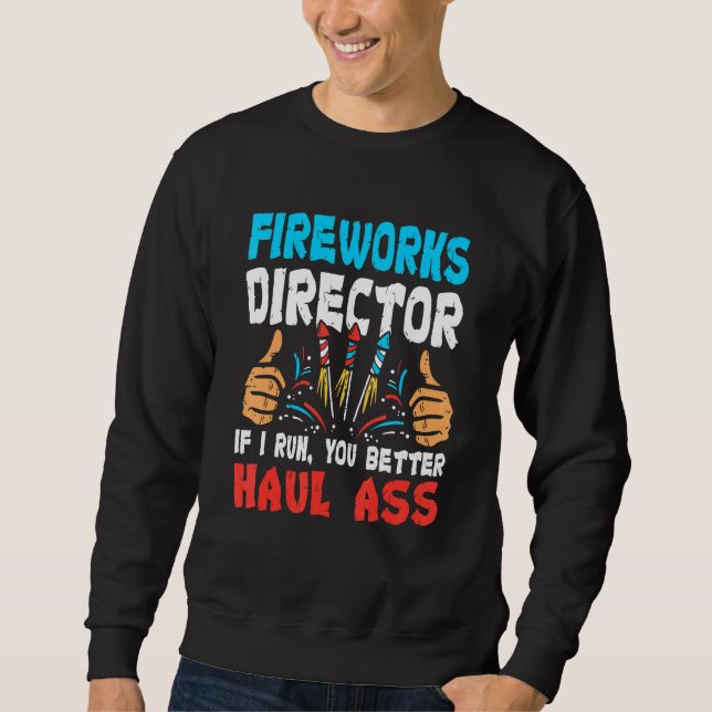 Sweatshirt Directeur Fireworks Si Je Exécute 4 juillet Quatri (Devant)