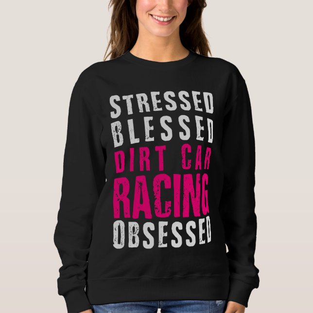 Sweatshirt DIrt Car Racing  Dirt Track Racing Quote (Devant)
