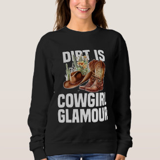 Sweatshirt Dirt Is Cowgirl Glamour  Western Horse Riders  10