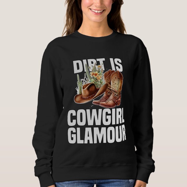 Sweatshirt Dirt Is Cowgirl Glamour  Western Horse Riders  10 (Devant)