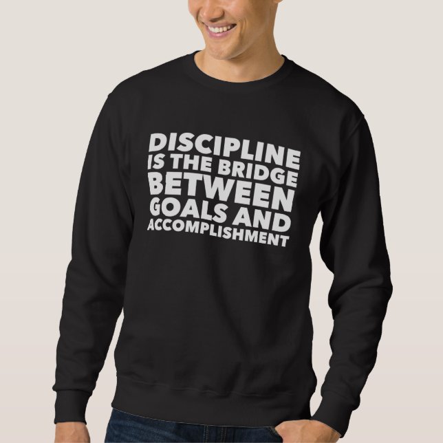 Sweatshirt Discipline is the Bridge Between Goals and Accompl (Devant)