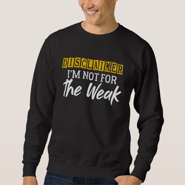 Sweatshirt Disclaimer I'm Not For The Faiak Funny Dire (Devant)