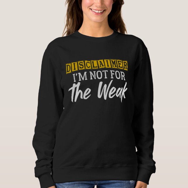 Sweatshirt Disclaimer I'm Not For The Faiak Funny Dire (Devant)