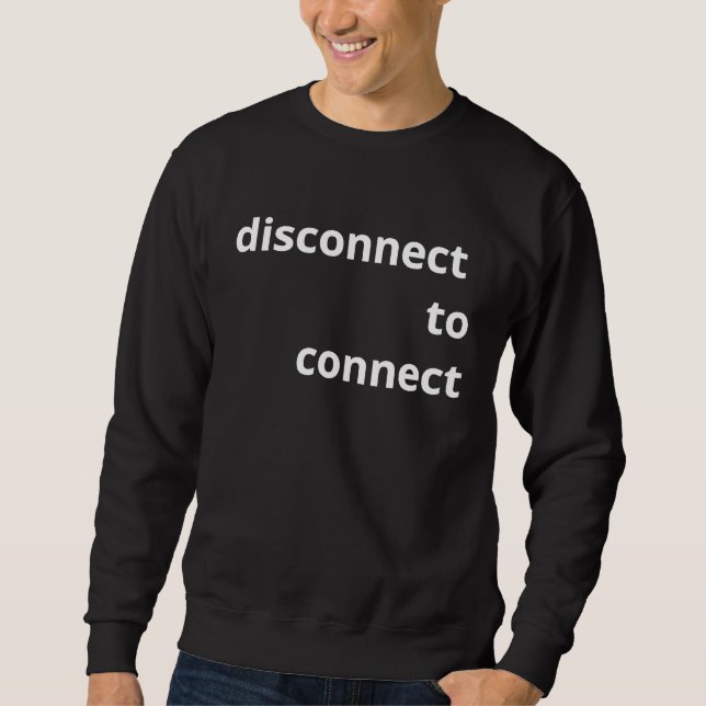 Sweatshirt DISCONNECT TO CONNECT  Hiatus, offline, Social con (Devant)