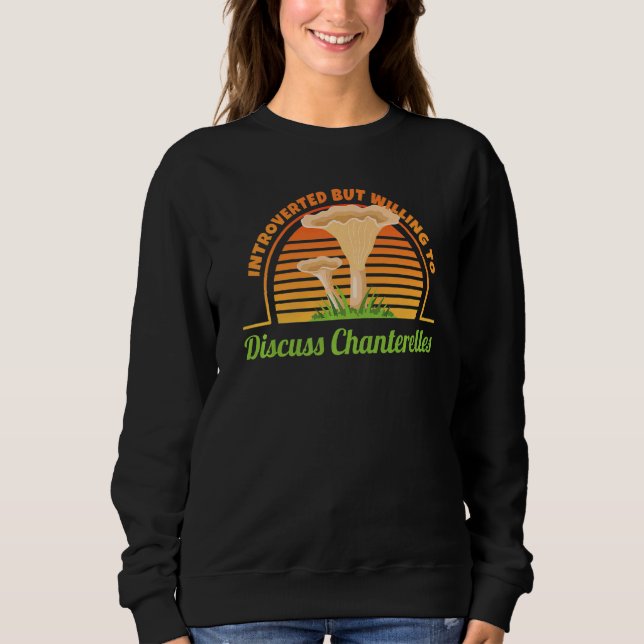 Sweatshirt Discuter des Chanterelles I Mushroom ramassant le  (Devant)