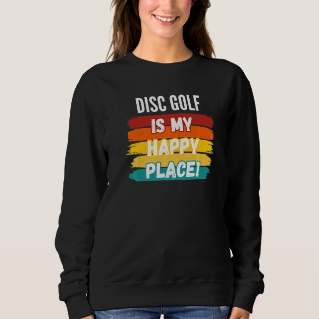 Sweatshirt Disk Golf Disc Golf Est Mon Endroit Heureux (Devant)