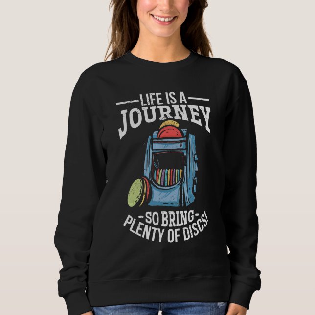 Sweatshirt Disk Golf Life Est Un Voyage Donc Apportez Beaucou (Devant)