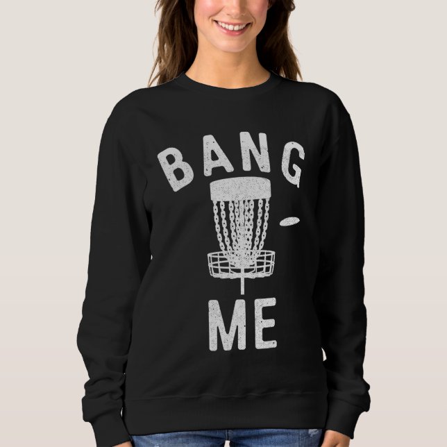Sweatshirt Disque Golf Bang Me Drôle Disque Golf Men (Devant)