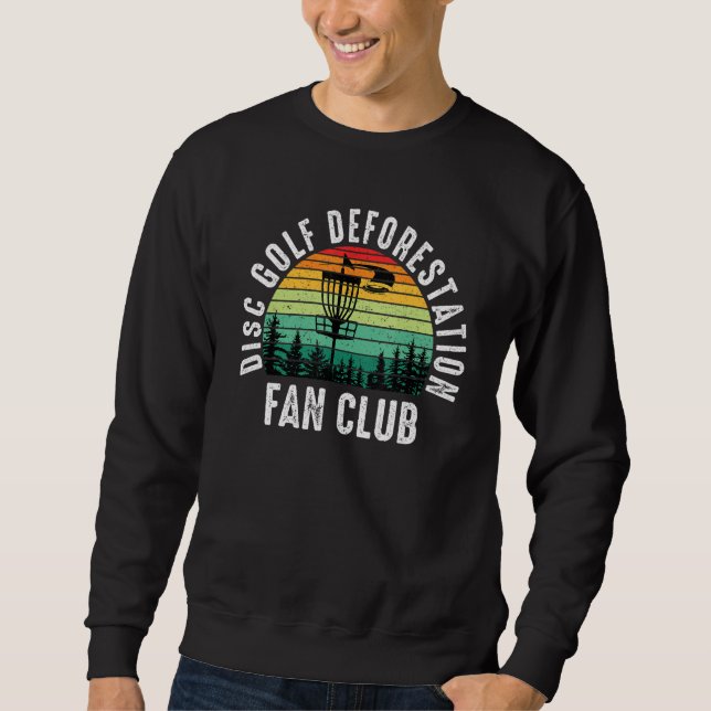 Sweatshirt Disque Golf Deforestation Fan Club Frisbee Disk Go (Devant)