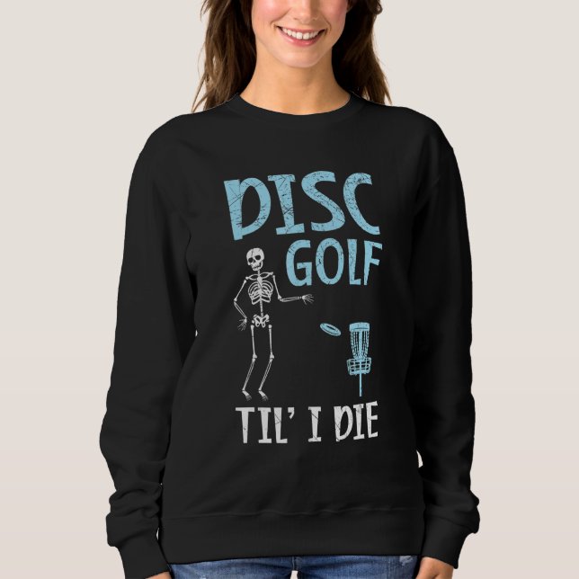 Sweatshirt Disque Golf Jusqu'à ce que je meure Losser Disk Go (Devant)