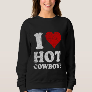 Sweatshirt Distressed I Love Hot Cowboys
