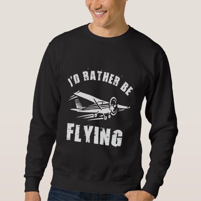 Sweatshirt Distressed I'd Rather Be Flying Funny Airplane Pil (Devant)