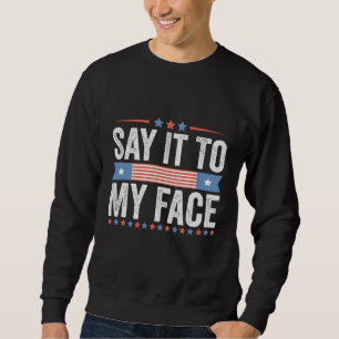 Sweatshirt Dites à mon visage Kamala Harris Election