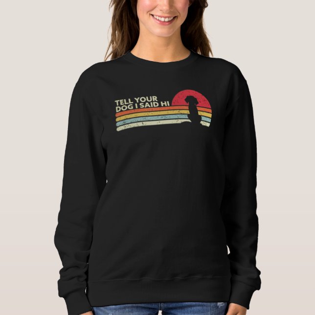 Sweatshirt Dites à votre chien que j'ai dit Hi Retro (Devant)