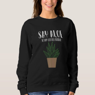 Sweatshirt Dites Aloe À Mon Petit Ami Gardener
