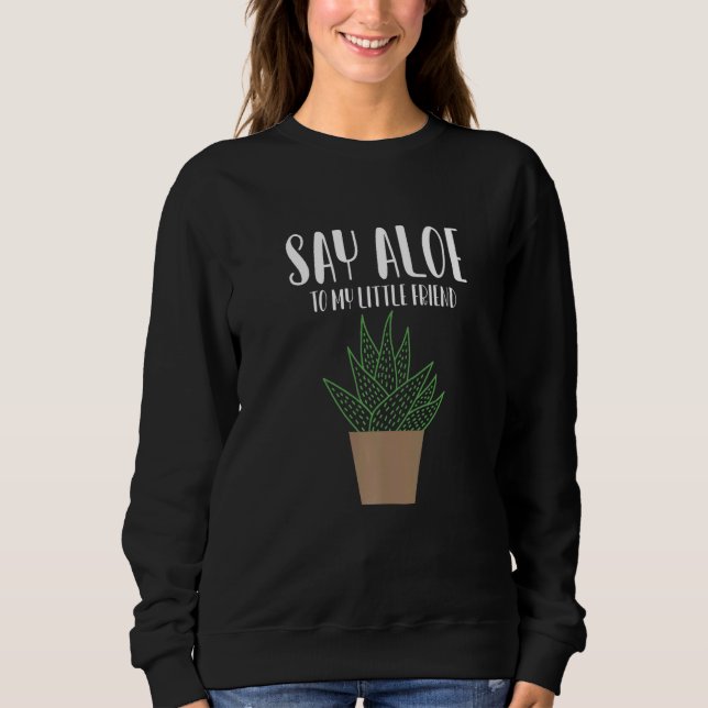 Sweatshirt Dites Aloe À Mon Petit Ami Gardener (Devant)