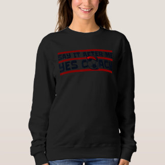 Sweatshirt Dites-le après moi Oui Coach Football Professionne
