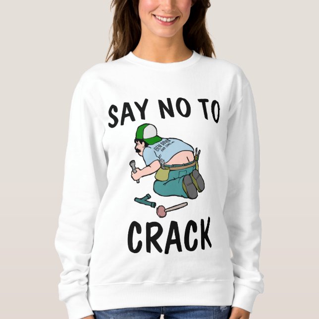 Sweatshirt DITES NON AU CRACK, FROID en plombier, Drôle (Devant)