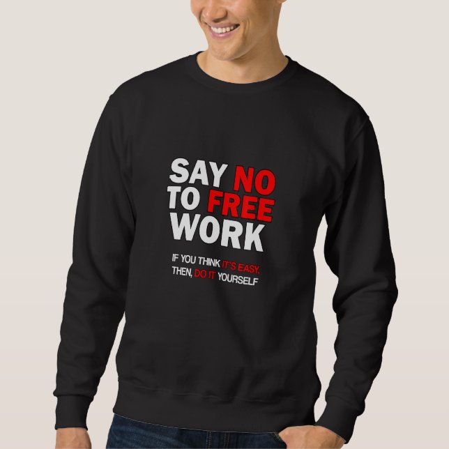 Sweatshirt Dites Non Au Travail Libre Si Vous Pensez Que C'Es (Devant)