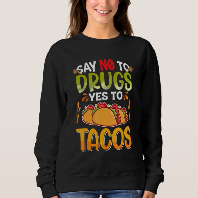 Sweatshirt Dites Non Aux Drogues Dites Oui Aux Tacos Semaine  (Devant)