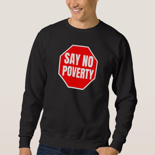 Sweatshirt Dites Non Pauvreté Période Citation Arrêter Misère (Devant)