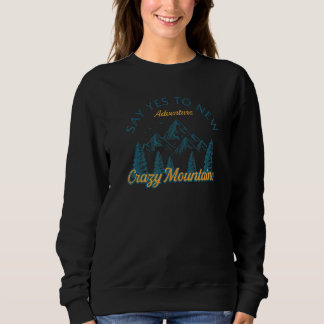 Sweatshirt Dites Oui À Nouvelles Aventures Crazy Mountains Ra