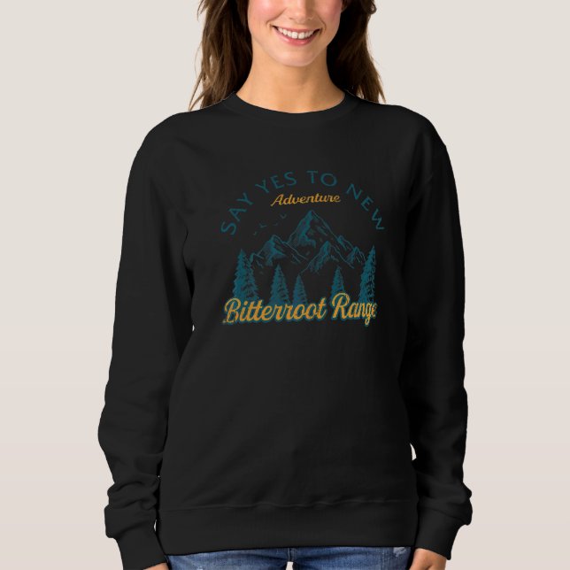 Sweatshirt Dites Oui Aux Nouvelles Aventures Bitterroot Range (Devant)
