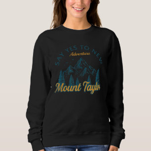 Sweatshirt Dites Oui Aux Nouvelles Aventures Mount Taylor Ran