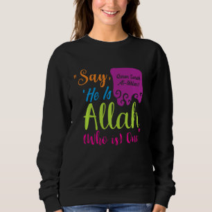 Sweatshirt Dites Qu'Il Est Allah Qui Est Un