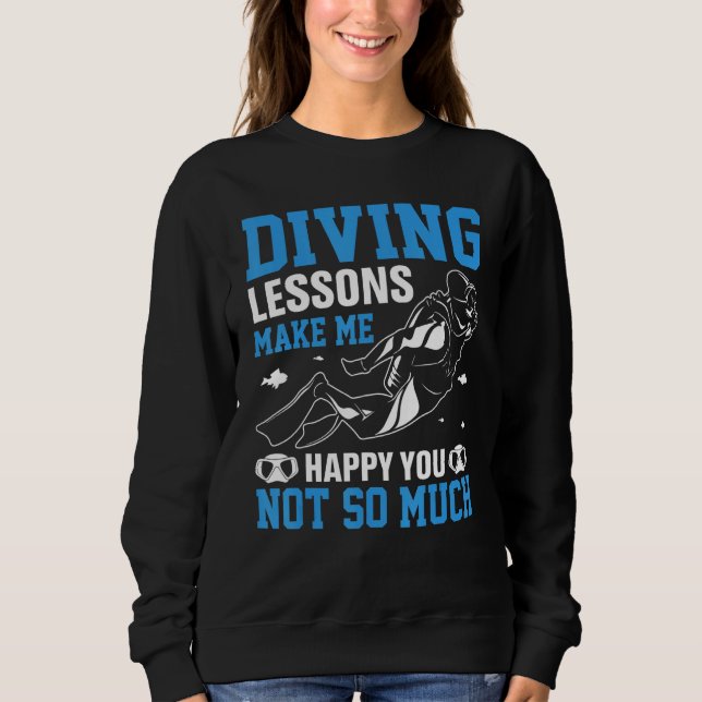 Sweatshirt Diving Lessons Make More Happy You Not So Much  Sc (Devant)