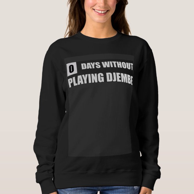 Sweatshirt Djembe Practice Quote  Djembe Teacher (Devant)