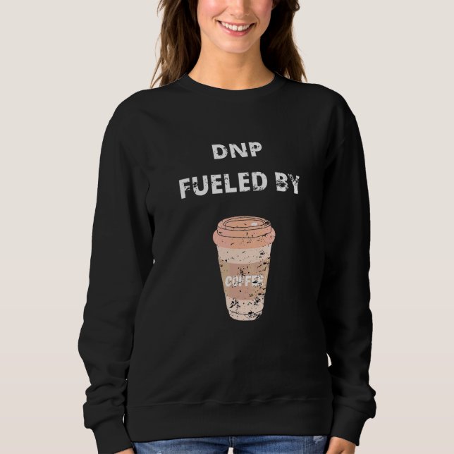 Sweatshirt Dnp Doctorat De Pratique Infirmière Café Alimenté  (Devant)