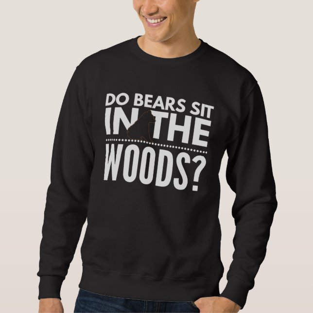Sweatshirt Do Bears Sit In The Woods (Devant)